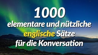 1000 elementare und nützliche englische Sätze für die Konversation [upl. by Arleyne730]