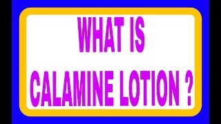 WHAT IS CALAMINE LOTION [upl. by Dituri]