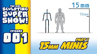 Mini Sculpting Super Show 001  15mm Miniatures Part 1 [upl. by Ased585]