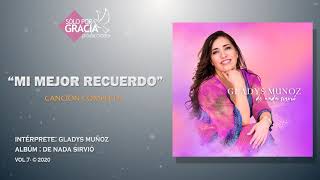 Mi mejor recuerdo  Gladys Muñoz [upl. by Abbot]