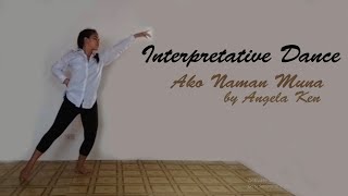 Interpretative Dance Ako Naman Muna by Angela Ken [upl. by Balduin514]