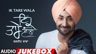 Ranjit Bawa Ik Tare Wala Full Album Jukebox  Latest Punjabi Songs 2018  TSeries [upl. by Langer]