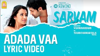 Sarvam  Adada Vaa  Lyric Video  Arya  Trisha  Vishnuvardhan  Yuvan Shankar Raja  Ayngaran [upl. by Sherrer]