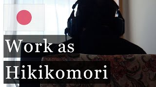 Working While Being a Hikikomori [upl. by Hephzipah]