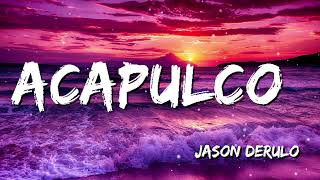 Jason Derulo  Acapulco Lyrics [upl. by Kcireddor]