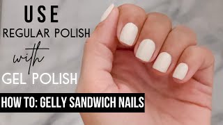 How to use Regular Polish with GEL  GELLY SANDWICH NAILS [upl. by Alyahc]