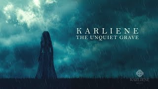 Karliene  The Unquiet Grave [upl. by Llyrrad401]