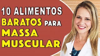 10 Alimentos Baratos para Ganhar Massa Muscular RICOS EM PROTEÍNAS [upl. by Auqenes]