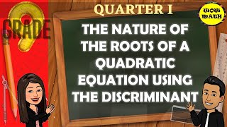 THE NATURE OF THE ROOTS OF A QUADRATIC EQUATION USING THE DISCRIMINANT  GRADE 9 MATHEMATICS Q1 [upl. by Serafine]