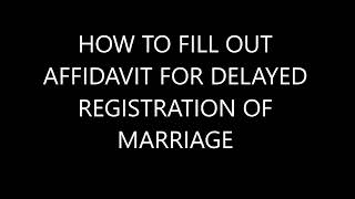 HOW TO FILL OUT THE AFFIDAVIT FOR DELAYED REGISTRATION OF MARRIAGE [upl. by Anirbak]