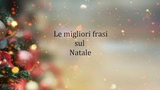 Frasi Celebri sul Natale [upl. by Aitenev]