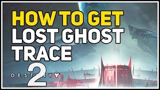 How to get Lost Ghost Trace Destiny 2 [upl. by Adrienne]