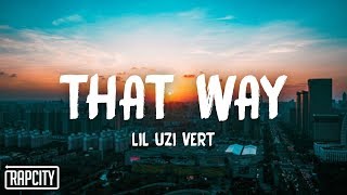 Lil Uzi Vert  That Way Lyrics [upl. by Granoff]