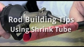 Rod Building Tips  Using Shrink Tube [upl. by Sivek]