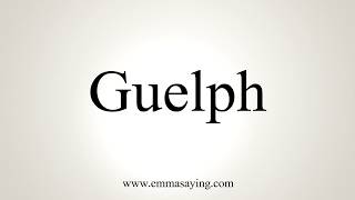 How To Pronounce Guelph [upl. by Lladnor]