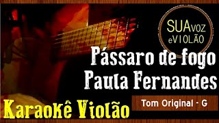 Pássaro de fogo  Paula Fernandes  Karaokê Violão [upl. by Ofilia]