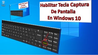 HABILITAR TECLA CAPTURA de PANTALLA o imagen en la PC con WINDOWS 10 [upl. by Enorel604]