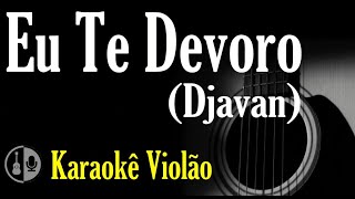 EU TE DEVORO  DJAVAN Karaokê violão [upl. by Anibas559]