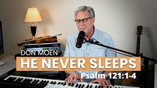 Don Moen  He Never Sleeps Psalm 121 Moment of Encouragement [upl. by Kira344]