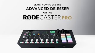 How to Use the Advanced DeEsser on the RØDECaster Pro [upl. by Ellinad]