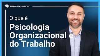 O que é Psicologia Organizacional e do Trabalho  RH Academy [upl. by Rudwik]