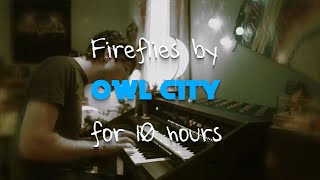 Fireflies by Owl City for 10 Hours [upl. by Aicrag114]