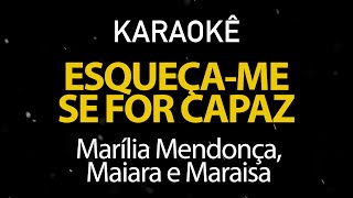 Esqueçame se for Capaz  Marília Mendonça Maiara e Maraísa Karaokê Version [upl. by Lavoie]