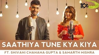 SPB  Saathiya Tune Kya Kiya  The Kroonerz Project  Ft Shivani Chanana Gupta  Samarth Mishra [upl. by Ahsinrev]