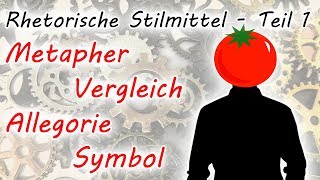 Metapher Vergleich Allegorie Symbol Rhetorische Stilmittel  Teil 1 [upl. by Ainnek735]