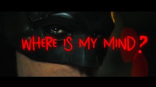 THE BATMAN  Where Is My Mind Trailer [upl. by Nnylak887]