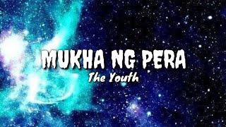 Mukha ng pera the YOUTH  lyrics [upl. by Ellerrehc]