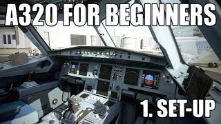 REAL AIRBUS PILOT  Part 1  A320 Cockpit Setup Tutorial  Microsoft Flight Simulator [upl. by Anelleh735]