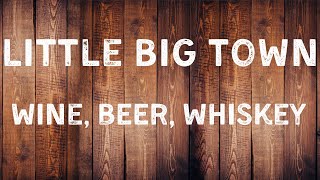 Little Big Town  Wine Beer Whiskey Lyric Video [upl. by Teerpnam]