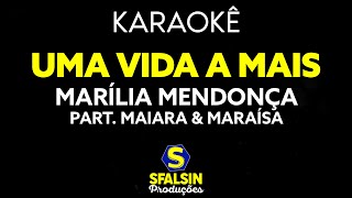 UMA VIDA A MAIS  Marília Mendonça Part Maiara amp Maraísa KARAOKÊ VERSION [upl. by Suzetta]