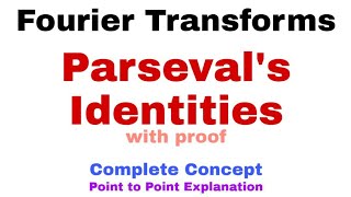 21 Parsevals Identities for Fourier Transforms  Proof  Most Important [upl. by Aliuqahs256]