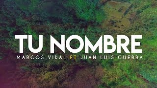 Marcos Vidal  Tu Nombre Feat Juan Luis Guerra Video Lyrics Oficial [upl. by Notrab]