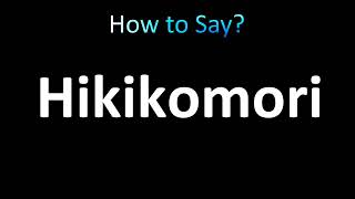 How to Pronounce Hikikomori correctly [upl. by Ahsiki614]