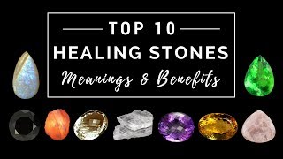 Top 10 Healing Stones  Meanings amp Benefits [upl. by Larsen]