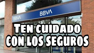 Bbva Ten cuidado con los seguros  Mi experiencia [upl. by Udela]