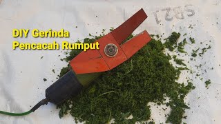 DIY Mesin Pencacah Rumput Gerinda [upl. by Nugesulo]