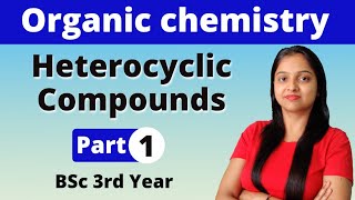 1 Heterocyclic Compounds  BSc 3rd Year  Organic Chemistry  Miss chemistry [upl. by Hunt]