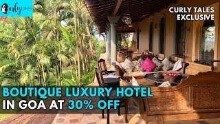 Boutique Luxury Hotel In Goa At 30 Off  Curly Tales [upl. by Merriman463]