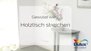 Gewusst wie… Anleitung Holztisch streichen [upl. by Miuqaoj907]