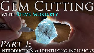 How to Cut amp Polish Gemstones 1 Introduction amp Identifying Inclusions [upl. by Nilde]