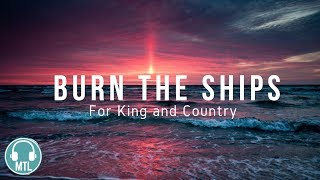 for KING amp COUNTRY  Burn the Ships lyrics🎵 [upl. by Ttegirb609]