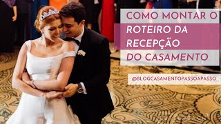 Como fazer o roteiro da recepção do casamento [upl. by Adalheid]