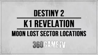 Destiny 2 K1 Revelation Lost Sector Location Moon Lost Sectors Locations Guide [upl. by Ccasi]