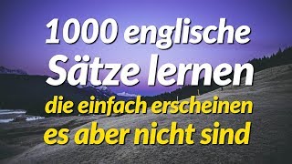 1000 englische Sätze lernen die einfach erscheinen es aber nicht sind [upl. by Salli]