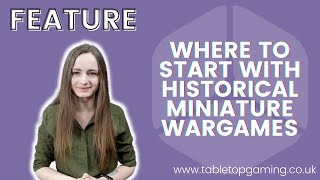 Where to start with Historical Miniature Wargames  Beginners Guide  Tabletop Gaming [upl. by Eadas76]