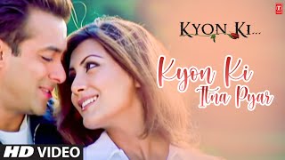 Kyon Ki Itna Pyar Full Song Film  Kyon Ki ItS Fate [upl. by Eillah]